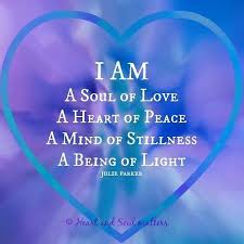 Ich Bin Eine Seele Der Liebe Ein Herz Des Friedens Ein Geist Der Stille Ein Wesen Aus Licht Positive Affirmations Affirmations Positivity