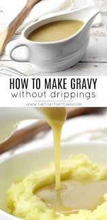 How To Make Gravy Without Drippings The Toasty Kitchen Easy Homemade Gravy Homemade Gravy Recipe Best Gravy Recipe