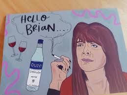 Greetings Card. A6. Spaced. Marsha. Hello Brian. Cult TV. Funny Character.  Rosie and Ramona.