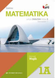 Latihan soal matematika kelas 10 semester 1 kurikulum 2013. Download Buku Matematika Erlangga Kelas 10 Sukino Berbagai Buku