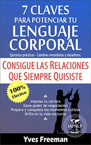 Scopri ricette, idee per la casa, consigli di stile e altre idee da provare. Pdf 7 Claves Para Potenciar Tu Lenguaje Corporal Consigue Las Relaciones Que Siempre Quisiste Epub Iasonminos