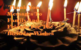50 birthday quotes, wishes, and text messages for friends and family. Thank You Messages To Family And Friends For The Birthday Wishes Samplemessages Blog