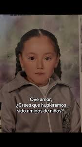 Trend De Hubieramos Sido Amigos De Niños