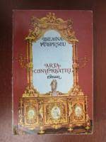 Cartea arta conversatiei, de ileana vulpescu, place sau nu, dar ca sa stii unde anume te incadrezi, trebuie sa o citesti neaparat. Ileana Vulpescu Arta Conversatiei CumpÄƒrÄƒ