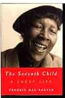 The Seventh Child: A Lucky Life: Baxter, Freddie Mae, Miller, Gloria Bley:  9780375406201: Amazon.com: Books