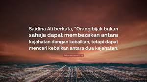 Aku telah menceraikanmu dengan talak tiga. Pahrol Mohamad Juoi Quote Saidina Ali Berkata Orang Bijak Bukan Sahaja Dapat Membezakan Antara Kejahatan Dengan Kebaikan Tetapi Dapat Mencari K