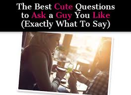 Dating someone new can be both stressful and incredible. The Best Cute Questions To Ask A Guy You Like Exactly What To Say A New Mode