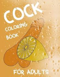 Coloring books with shapes and patterns that go well together have a sort of soothing sense to them. Cock Coloring Book For Adults Penis Colouring Pages For Adult Stress Relief And Relaxation Naughty Gift For Women And Men Paperback Wordsworth Books
