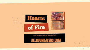 Eight women from eight very different backgrounds, yet the struggles they each faced rang with similarity. Book Review Hearts Of Fire All Round Jesus