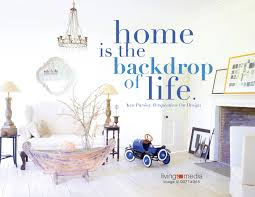 Home Is The Backdrop Of Life Living4media Design Quote Interior Outdoor Image Agency Interior Design Quotes Home Decor Quotes Chic Spaces