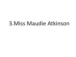 To Kill A Mocking Bird Miss Maudie Atkinson Character Analysis By Alyssa  Kienholz On Prezi