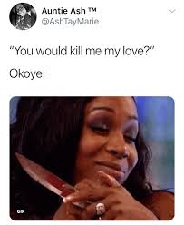 He Said Do You Love Me I Tell Him Only Partly I Only Love My King And Wakanda I M Sorry Funny Memes Make Me Laugh Memes