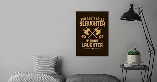 Slaughter is a map that can be accessed through midtown; You Cant Spell Slaughter Poster By Dungeon Arsenal Displate