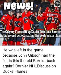 Calgary flames memes, calgary, alberta. Nh News Discussion Bennett Uarri The Calgary Flames Litup Ducks Jonathan Bernier In The Second Period Scoring Five Goals Against Him He Was Left In The Game Because John Gibson Had The