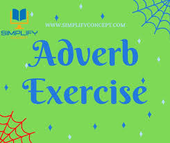 I do my homework correctly. Adverbs Exercises For Class 6 With Answers All Types Of Adverbs