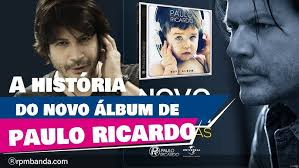Novo álbum, a história do último grande disco de Paulo Ricardo na carreira  solo.