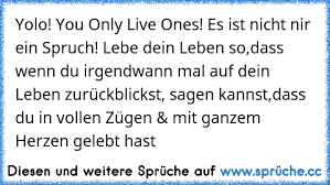 Yolo You Only Live Ones Es Ist Nicht Nir Ein Spruch Lebe Dein