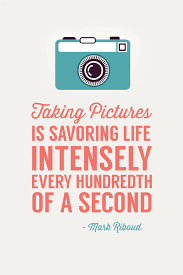 Taking Pictures Is Savouring Life Intensely Every Hundredth Of A Second Mark Riboud Quotes About Photography Memories Quotes Photo Quotes