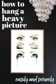 How To Hang A Heavy Picture The Best And Easiest Way Hanging Heavy Pictures Mirror Wall Art Cozy Home Decorating