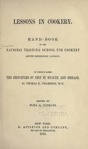Lessons In Cookery Hand Book Of The National Training School For Cookery South Kensington London To Which Is Added The Princi Old Recipes Cookbook Cookery