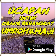 Ucapan turut berduka cita islami yang memotivasi. Ucapan Untuk Orang Berangkat Umroh Dan Haji 1 0 1 Apk Androidappsapk Co