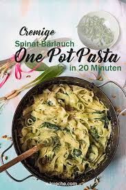 Cremige One Pot Spinat Pasta Mit Barlauch Spinat Pasta Pasta Mit Spinat Spinat