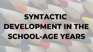 Syntactic Development In The School Age Years Dr Karen