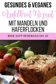 Rezept Gesundes Apfelbrot Mit Mandeln Und Haferflocken Vegan Apfelbrot Rezepte Apfelbrot Rezept