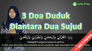 Jika imam lupa jumlah rakaat atau terlewat rukun dalam shalat, namun imam tidak. Doa Duduk Diantara Dua Sujud Lengkap Arab Latin Dan Artinya Youtube