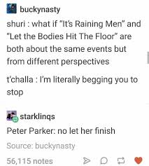 Shuri What If It S Raining Men And Let The Bodies Hit The Floor Are Both About The Same Events But From Dif Marvel Jokes Funny Marvel Memes Avengers Funny