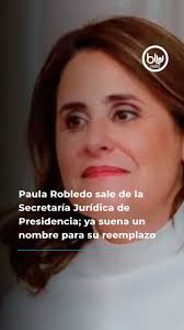 Ricardo Ospina, director del Servicio Informativo de Blu Radio, reveló en  Meridiano Blu que, finalmente, sí se va Paula Robledo de la Secretaría  Jurídica de Presidencia. Trabajará hasta el próximo lunes en