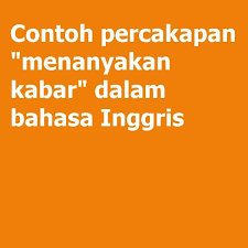 Maybe you would like to learn more about one of these? Contoh Percakapan Menanyakan Kabar Dalam Bahasa Inggris Examples Latihan Soal Bahasa Inggris