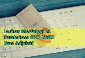 Latihan Morfologi 14 Kata Adjektif Tatabahasa Spm Kssm