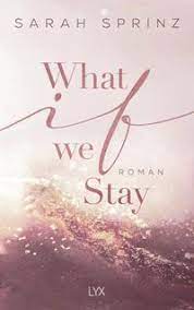 Oh / ooh, ooh / my last made me feel like i would never try again / but when i saw you, i felt something i never felt / come closer, i'll give you all my love / if you treat me What If We Stay Von Sarah Sprinz Buch Thalia
