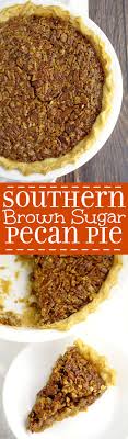 Southern Brown Sugar Pecan Pie A Super Simple But Absolutely Delicious Southern Pecan Pie Recipe I Pecan Recipes Pecan Pie Recipe Southern Southern Pecan Pie