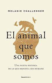 Check spelling or type a new query. El Animal Que Somos Una Nueva Historia De Lo Que Significa Ser Humano Ebook Challenger Melanie Herrera Ana Amazon Es Tienda Kindle