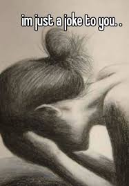 Im Just A Joke To You