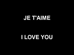 L F Je T Aime I Love You Lyrics In Both English And French Love Yourself Lyrics French Songs French Pop Music