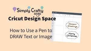 Cricut Design Space How To Use A Pen To Draw Text Or Image Youtube