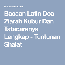 Karena umat islam pada saat itu masih di bawah tradisi jahiliyah yang sedikit banyaknya masih. Bacaan Latin Doa Ziarah Kubur Dan Tatacaranya Lengkap Tuntunan Shalat Ziarah