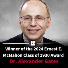 Congratulations to Alexander E. Gates, Distinguished Service Professor,  Rutgers-Newark, and recipient of the Rutgers College Class of 1930 Ernest  E. McMahon Award for his commitment to helping the underserved gain  representation in