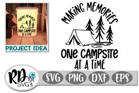 Download Making Memories One Campsite At A Time A Camping Cut File 580766 Cut Files Design Bundles
