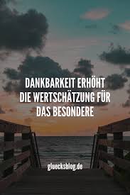 Dankbarkeit Erhoht Die Wertschatzung Fur Das Besondere Wenn Du Mehr Tolle Spruche Willst F Spruche Wertschatzung Dankbarkeit Zitate Schone Spruche Zitate