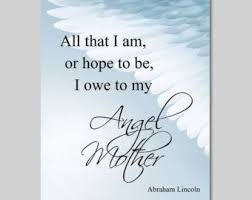 I've compiled a list of 34 of the most famous abraham lincoln quotes for you guys to. Abraham Lincoln Quote About Mother Google Search Mother Quotes Abraham Lincoln Quotes Mom Quotes