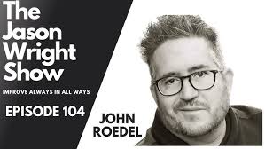 Episode 104 John Roedel Author of "Hey God. Hey John. What Happens When God  Writes Back?"