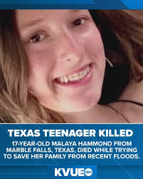 17-year-old Central Texas resident Malaya Hammond died while trying to help  her family during recent flooding.  https://www.kvue.com/article/news/state/texas-news/texas-flood/malaya-hammond-marble-falls-teen-flood-victim/269-f37a3cae-635e-4ff5-98da  ...