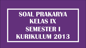 Maybe you would like to learn more about one of these? Soal Prakarya Kelas 9 Semester 1 Kerajinan Bahan Keras Prinsip Kelistrikan Kurikulum 2013 Youtube