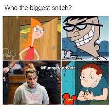 If you dont watch he will snitch on you. Who The Biggest Snitch Meme Ahseeit