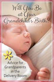 The Birth Of A Grandchild A Grandma S Point Of View Adventures In Nanaland Grandchildren Delivery Room Kids Groups