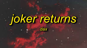 In an age when deep music is at a premium, dax has integrity in spades. Dax Joker Returns Lyrics Youtube